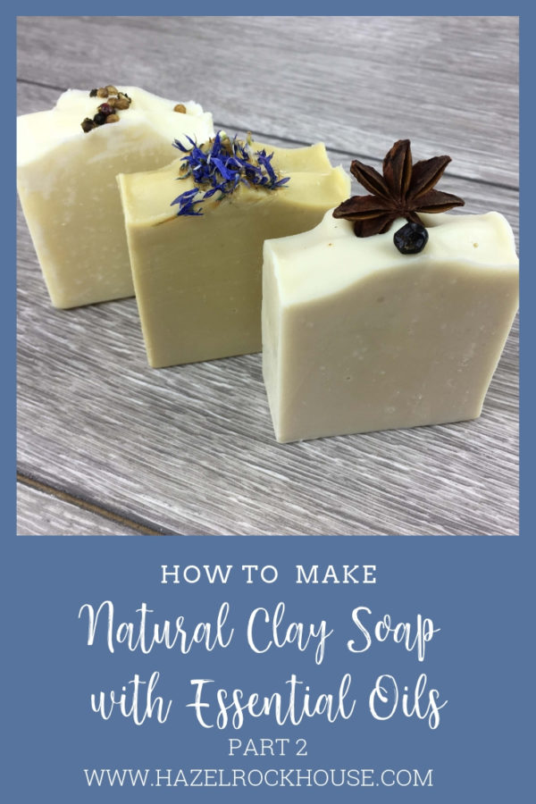 How To Use Clay In Natural Handmade Soap – Part 2 – Hazelrock House